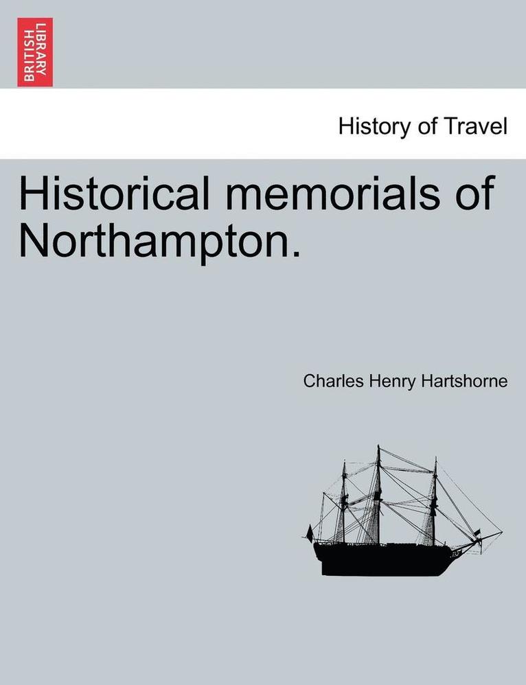 Charles Henry Hartshorne - Historical Memorials of Northampton., Häftad