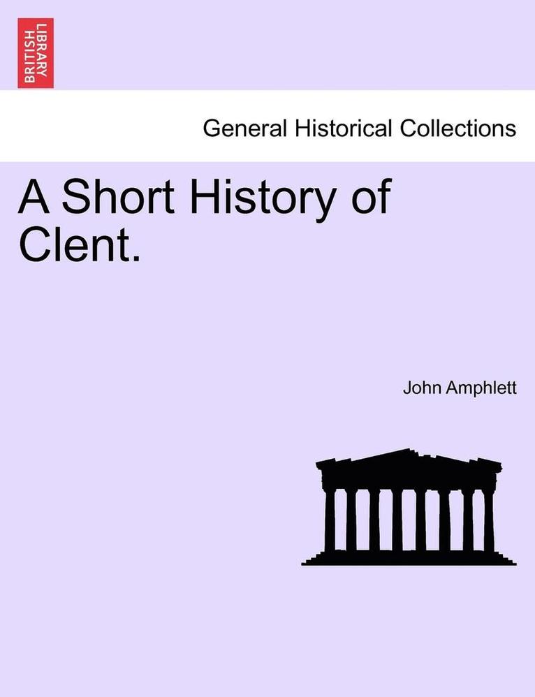 A Short History of Clent. 1