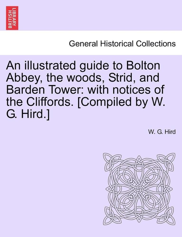 An Illustrated Guide to Bolton Abbey, the Woods, Strid, and Barden Tower 1