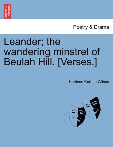 bokomslag Leander; The Wandering Minstrel of Beulah Hill. [verses.]