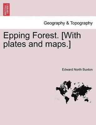 bokomslag Epping Forest. [With Plates and Maps.]