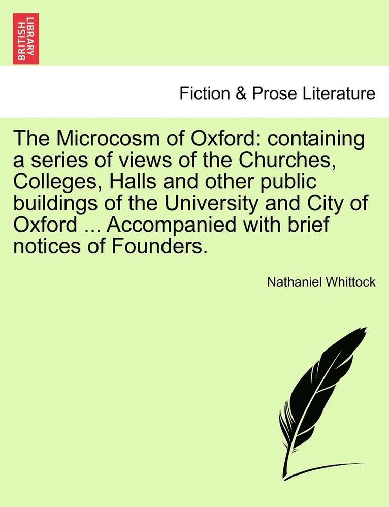 Nathaniel Whittock - The Microcosm of Oxford: Containing a Series of Views of the Churches, Colleges, Halls and Other Public Buildings of the University and City of, Häftad