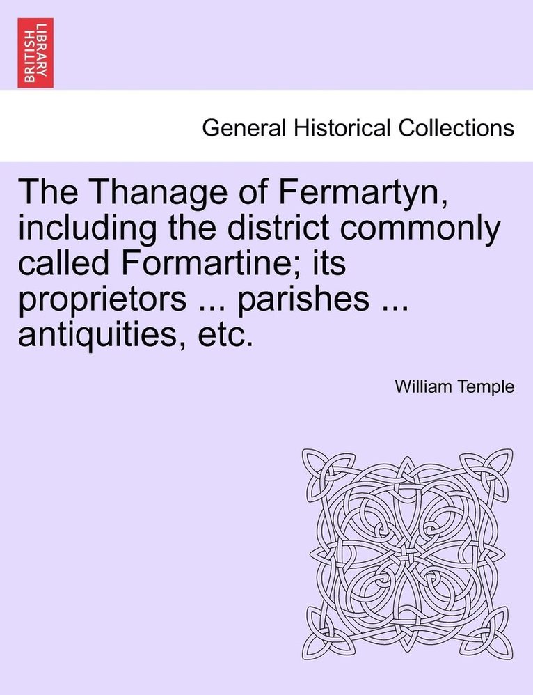 William Temple - Thanage of Fermartyn, including the district commonly called Formartine; its proprietors ... parishes ... antiquities, etc., Häftad