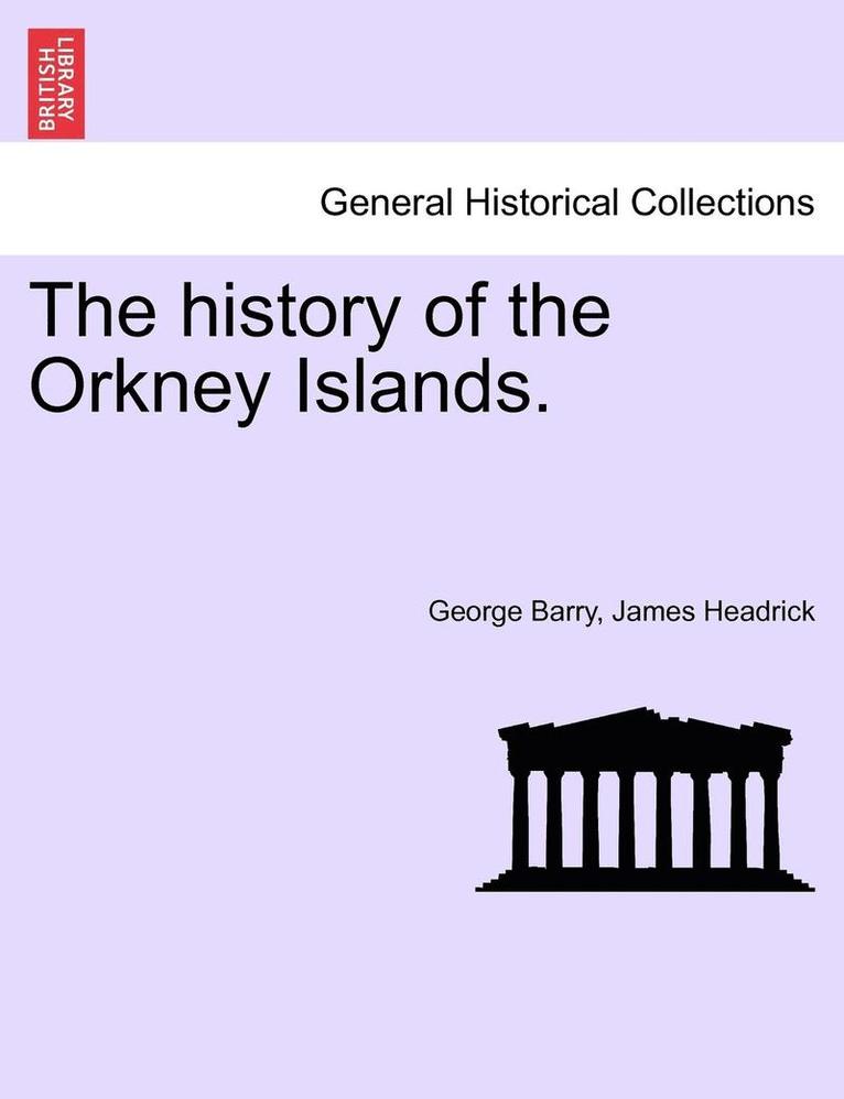 history of the Orkney Islands. THE SECOND EDITION