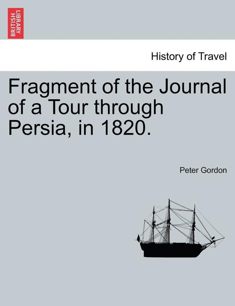 Peter Gordon - Fragment of the Journal of a Tour Through Persia, in 1820., Häftad