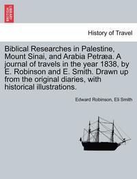 bokomslag Biblical Researches in Palestine and the Adjacent Regions