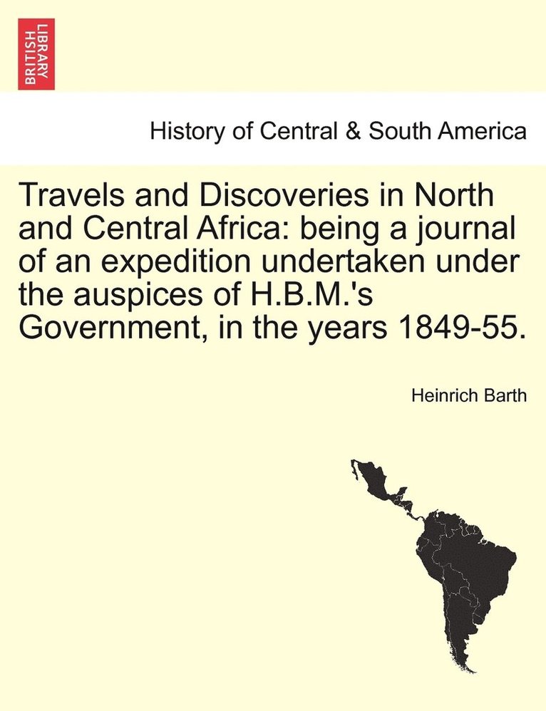 Travels and Discoveries in North and Central Africa 1