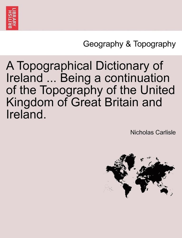 Nicholas Carlisle - Topographical Dictionary of Ireland ... Being a continuation of the Topography of the United Kingdom of Great Britain and Ireland., Häftad