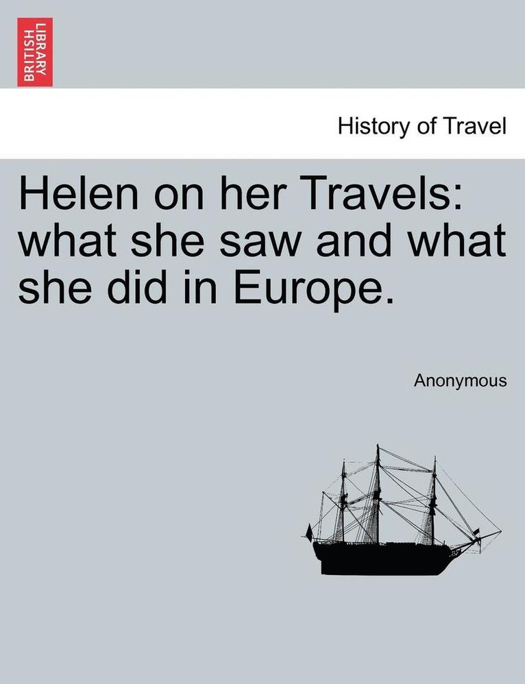 Anonymous - Helen on Her Travels: What She Saw and What She Did in Europe., Häftad