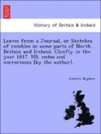 Leaves from a Journal, or Sketches of Rambles in Some Parts of North Britain and Ireland. Chiefly in the Year 1817. Ms. Notes and Corrections [By the Author]. 1