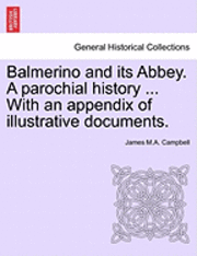 bokomslag Balmerino and Its Abbey. a Parochial History ... with an Appendix of Illustrative Documents.