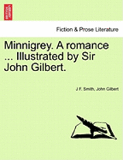 bokomslag Minnigrey. a Romance ... Illustrated by Sir John Gilbert.