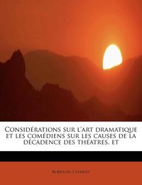 bokomslag Considrations sur l'art dramatique et les comdiens sur les causes de la dcadence des thatres, et