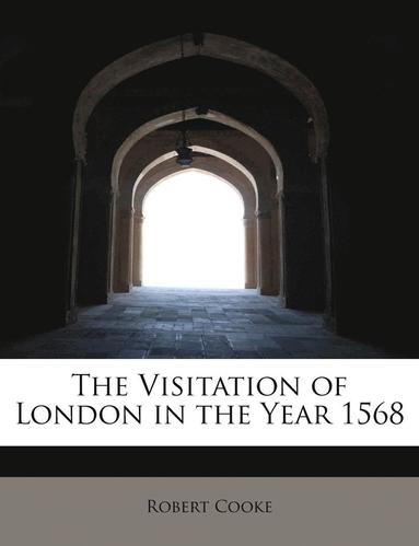 bokomslag The Visitation of London in the Year 1568