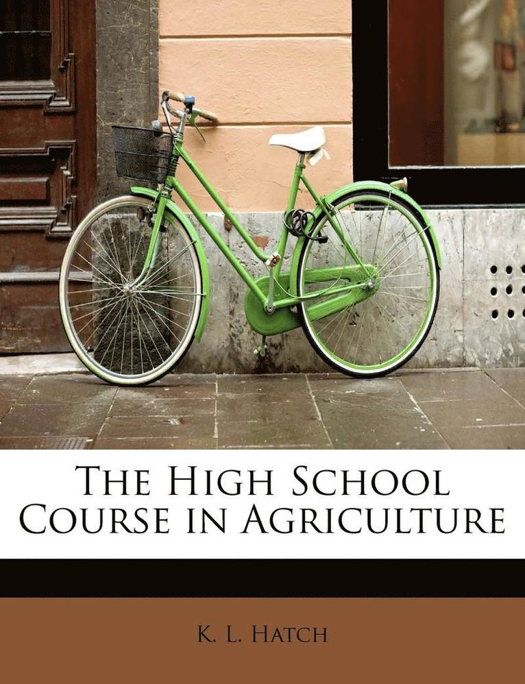 The High School Course in Agriculture 1