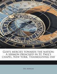 bokomslag God's Mercies Towards the Nation: A Sermon Preached in St. Paul's Chapel, New York, Thanksgiving Day
