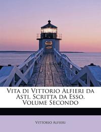 bokomslag Vita Di Vittorio Alfieri Da Asti, Scritta Da ESSO. Volume Secondo