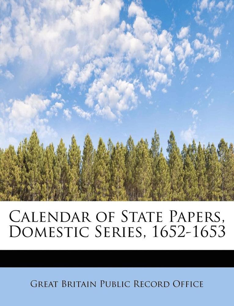 Calendar of State Papers, Domestic Series, 1652-1653 1