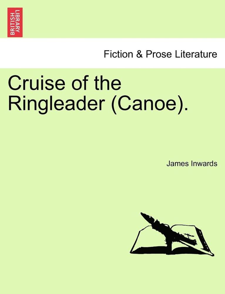James Inwards - Cruise of the Ringleader (Canoe)., Häftad