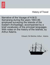 bokomslag Narrative of the Voyage of H.M.S. Samarang During the Years 1843-46; Employed Surveying the Islands of the Eastern Archipelago; Accompanied by a Brief Vocabulary of the Principal Languages. with