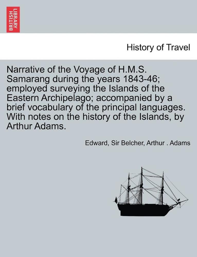 Edward Sir Belcher, Arthur Adams, Sir Belcher, Edward, Arthur . Adams - Narrative of the Voyage of H.M.S. Samarang During the Years 1843-46; Employed Surveying the Islands of the Eastern Archipelago; Accompanied by a Brief, Häftad