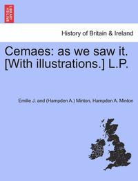 bokomslag Cemaes: As We Saw It. [With Illustrations.] L.P.