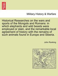 bokomslag Historical Researches on the wars and sports of the Mongols and Romans