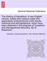 bokomslag The History of Herodotus. A new English version, edited with copious notes and appendices embodying the chief results, historical and ethnographical, which have been obtained in ... VOL. III, THIRD