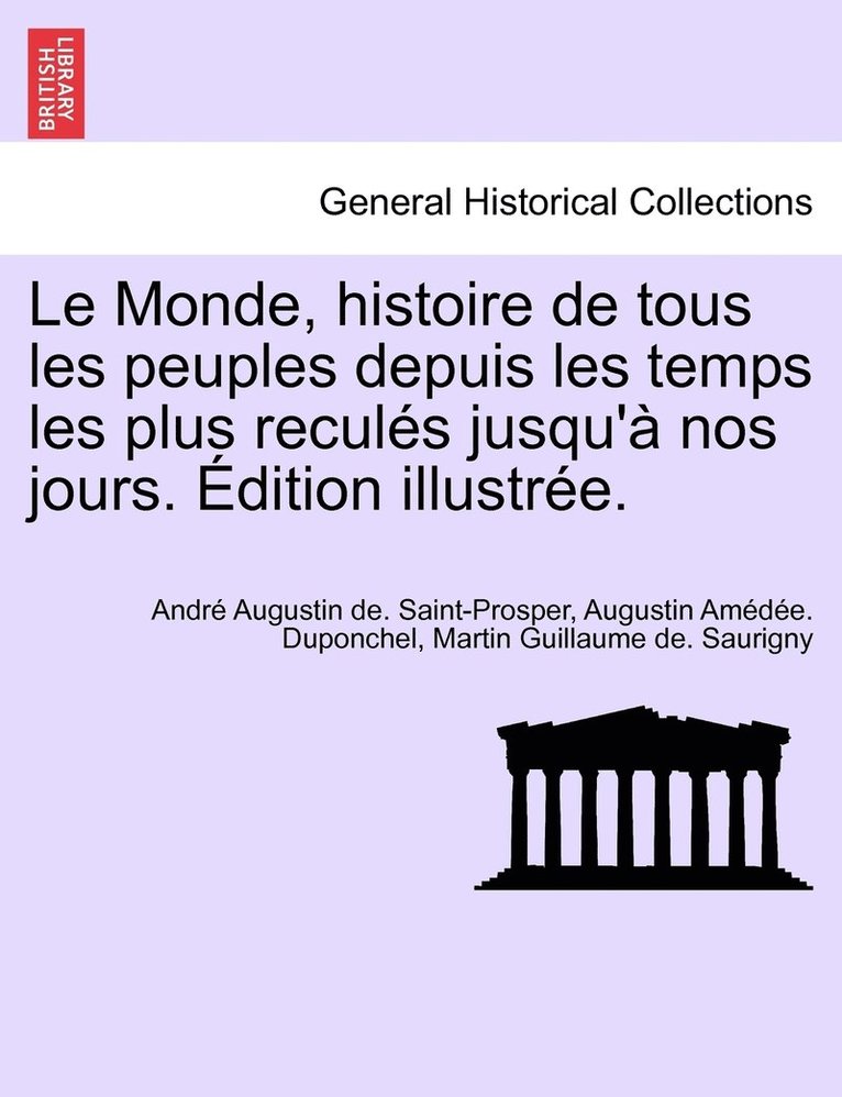 Le Monde, histoire de tous les peuples depuis les temps les plus reculs jusqu' nos jours. dition illustre. TOME QUATRIEME. 1