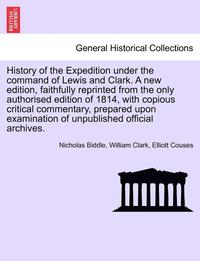 bokomslag History of the Expedition Under the Command of Lewis and Clark. a New Edition, Vol. II