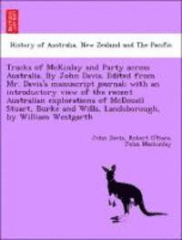 John Davis, Robert O'Hara - Tracks of McKinlay and Party Across Australia. by John Davis. Edited from Mr. Davis's Manuscript Journal; With an Introductory View of the Recent Aust, Häftad