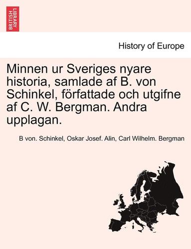 B. Von Schinkel, Oskar Josef Alin - Minnen Ur Sveriges Nyare Historia, Samlade AF B. Von Schinkel, Forfattade Och Utgifne AF C. W. Bergman. Andra Upplagan. Tolfte Delen, Häftad