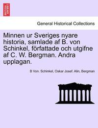 bokomslag Minnen Ur Sveriges Nyare Historia, Samlade AF B. Von Schinkel, Forfattade Och Utgifne AF C. W. Bergman. Andra Upplagan. Vol. II
