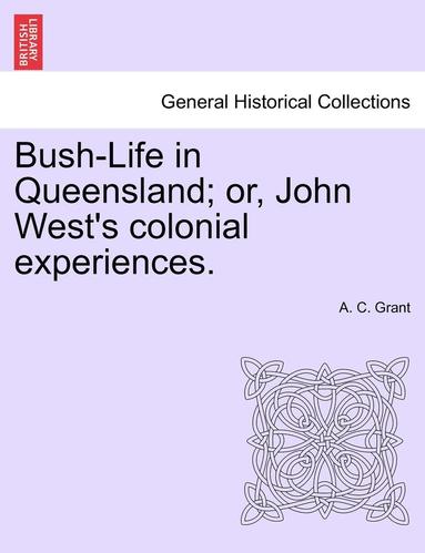 bokomslag Bush-Life in Queensland; Or, John West's Colonial Experiences.