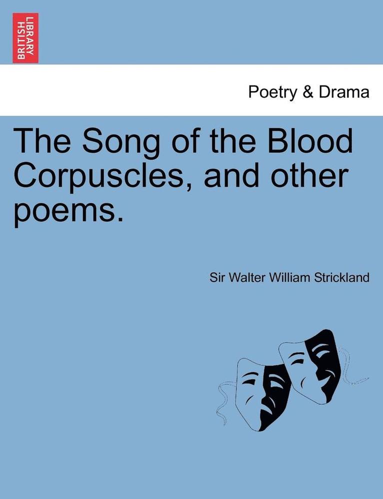 The Song of the Blood Corpuscles, and Other Poems. 1