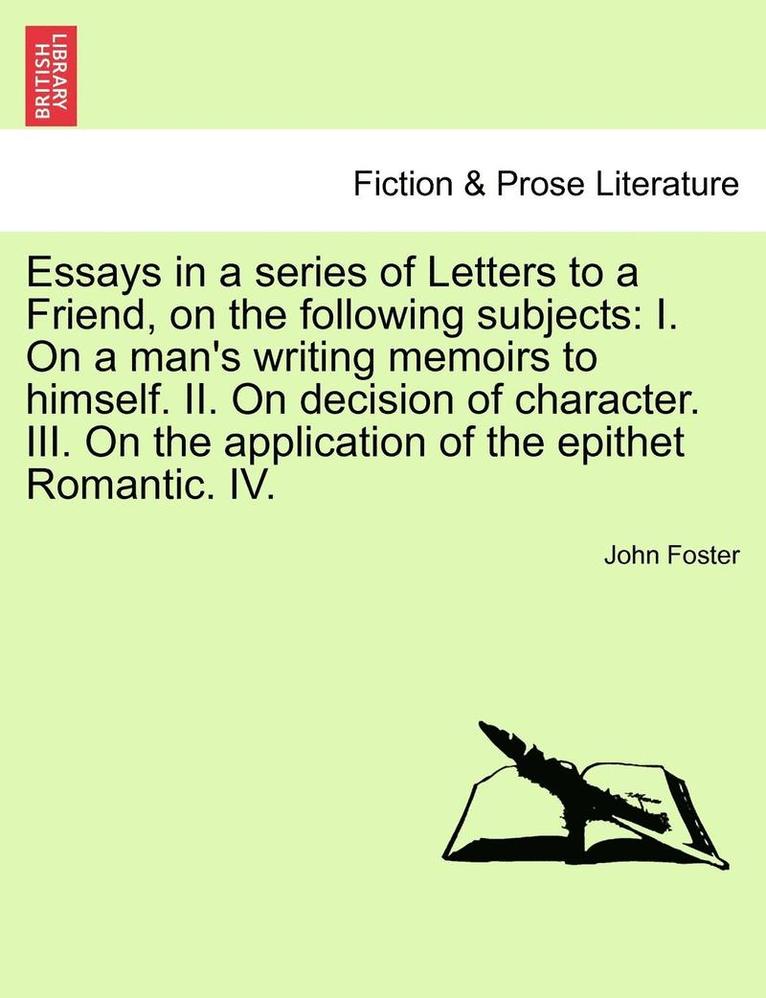 Essays in a Series of Letters to a Friend, on the Following Subjects 1