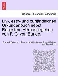 bokomslag LIV-, Esth- Und Curlandisches Urkundenbuch Nebst Regesten. Herausgegeben Von F. G. Von Bunge. Bd. VII-IX