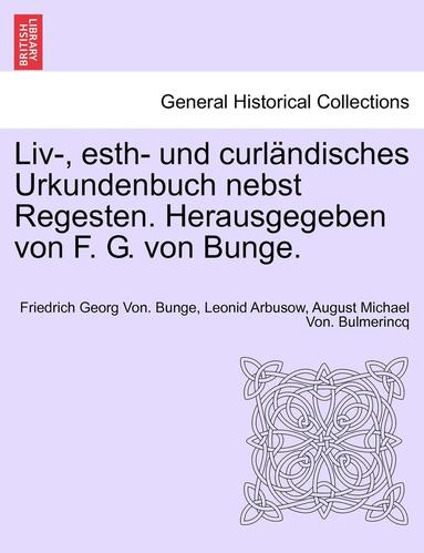 bokomslag LIV-, Esth- Und Curlandisches Urkundenbuch Nebst Regesten. Herausgegeben Von F. G. Von Bunge. Bd. VII-IX: ... - ..