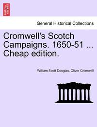 bokomslag Cromwell's Scotch Campaigns. 1650-51 ... Cheap Edition.