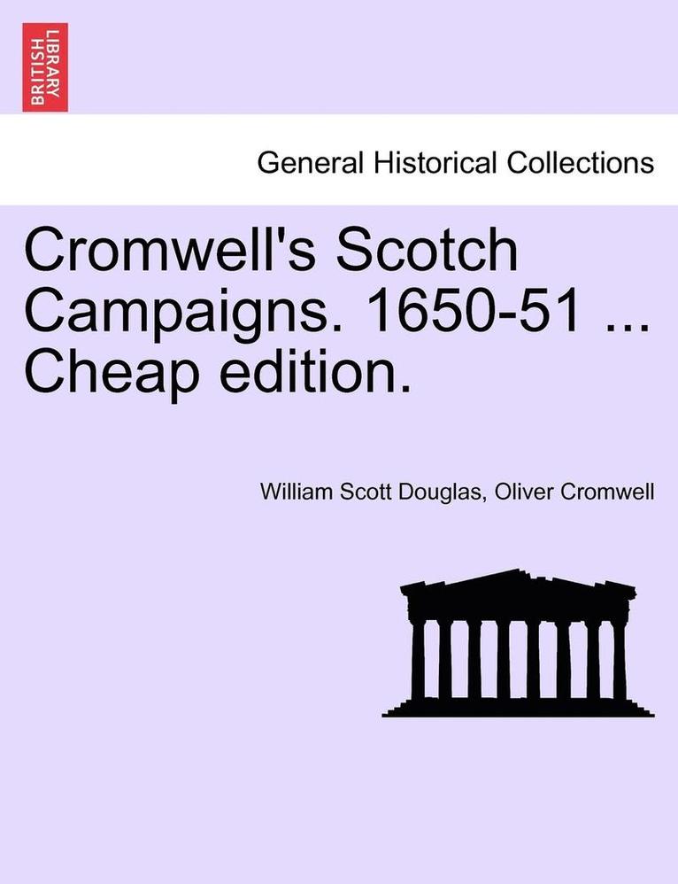 William Scott Douglas, Oliver Cromwell - Cromwell's Scotch Campaigns. 1650-51 ... Cheap Edition., Häftad