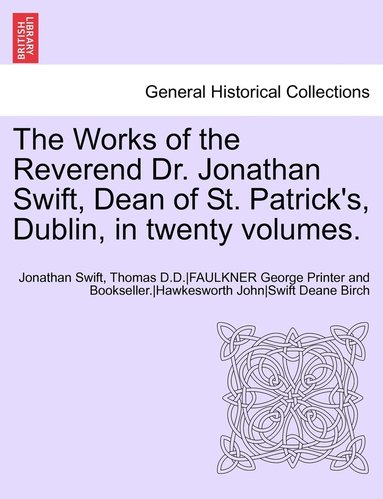 bokomslag The Works of the Reverend Dr. Jonathan Swift, Dean of St. Patrick's, Dublin, in twenty volumes.