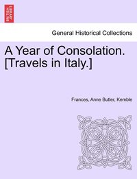 bokomslag A Year of Consolation. [Travels in Italy.]