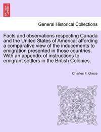 bokomslag Facts and Observations Respecting Canada and the United States of America