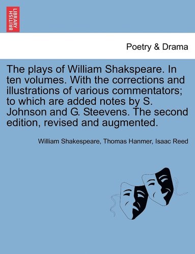 bokomslag plays of William Shakspeare. In ten volumes. With the corrections and illustrations of various commentators; to which are added notes by S. Johnson and G. Steevens. The second edition, revised and ...