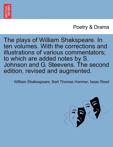 bokomslag plays of William Shakspeare. In ten volumes. With the corrections and illustrations of various commentators; to which are added notes by S. Johnson and G. Steevens. The second edition, revised and ...