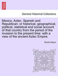 bokomslag Mexico, Aztec, Spanish and Republican