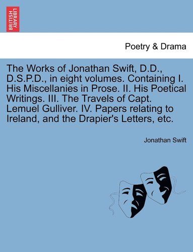 bokomslag Works of Jonathan Swift, D.D., D.S.P.D., in eight volumes. Containing I. His Miscellanies in Prose. II. His Poetical Writings. III. The Travels of Capt. Lemuel Gulliver. IV. Papers relating to Irel...