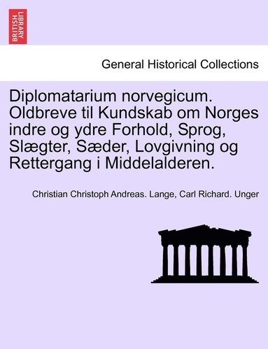 bokomslag Diplomatarium norvegicum. Oldbreve til Kundskab om Norges indre og ydre Forhold, Sprog, Slgter, Sder, Lovgivning og Rettergang i Middelalderen. SJETTE SAMLING