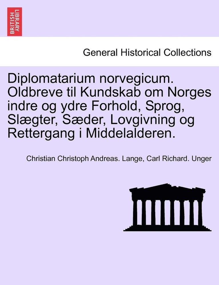 Diplomatarium norvegicum. Oldbreve til Kundskab om Norges indre og ydre Forhold, Sprog, Slgter, Sder, Lovgivning og Rettergang i Middelalderen. SJETTE SAMLING 1