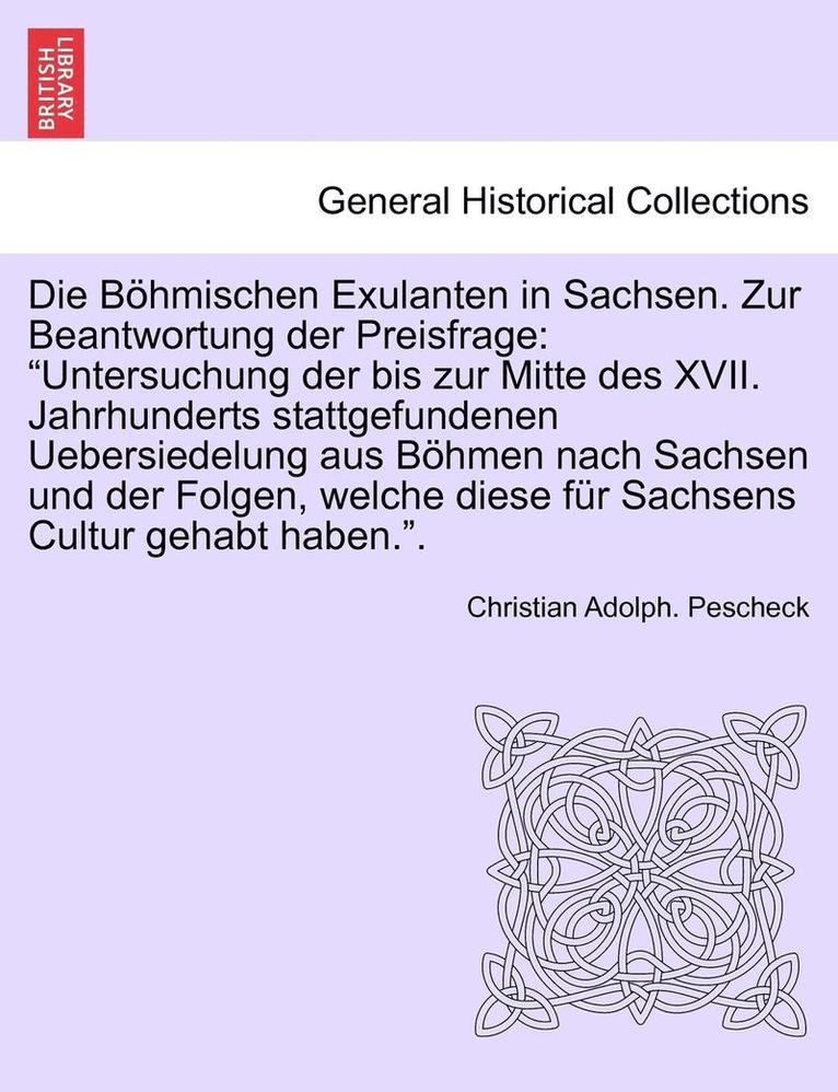 Die Bohmischen Exulanten in Sachsen. Zur Beantwortung Der Preisfrage 1